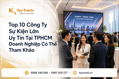 Top 10 Công Ty Sự Kiện Lớn Uy Tín Tại TPHCM Doanh Nghiệp Có Thể Tham Khảo