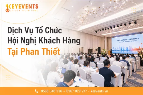 Dịch Vụ Tổ Chức Hội Nghị Khách Hàng Tại Phan Thiết