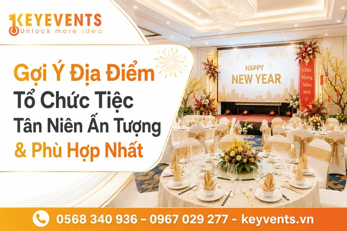 Gợi Ý Địa Điểm Tổ Chức Tiệc Tân Niên Ấn Tượng & Phù Hợp Nhất