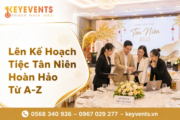 Lên Kế Hoạch Tiệc Tân Niên Hoàn Hảo Từ A-Z