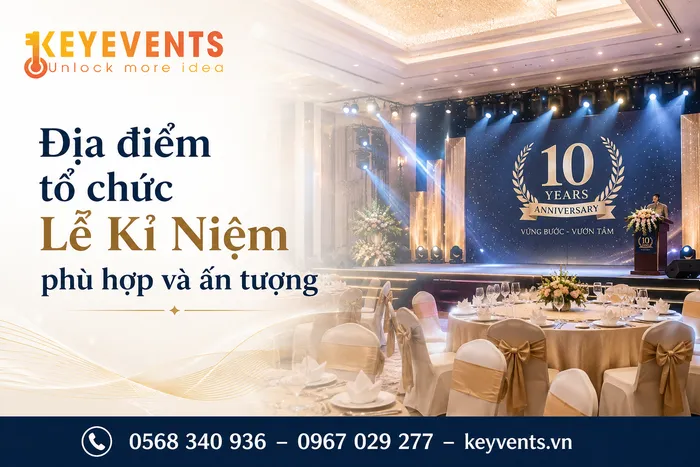Địa điểm tổ chức Lễ Kỉ Niệm phù hợp và ấn tượng