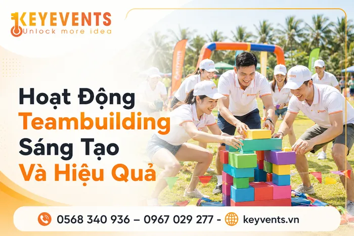 Hoạt Động Teambuilding Sáng Tạo Và Hiệu Quả