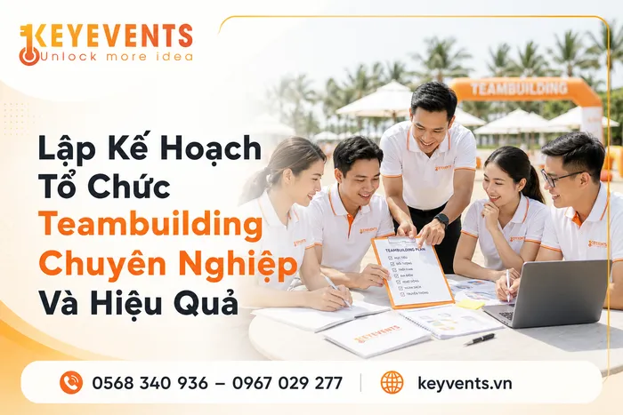 Lập Kế Hoạch Tổ Chức Teambuilding Chuyên Nghiệp Và Hiệu Quả