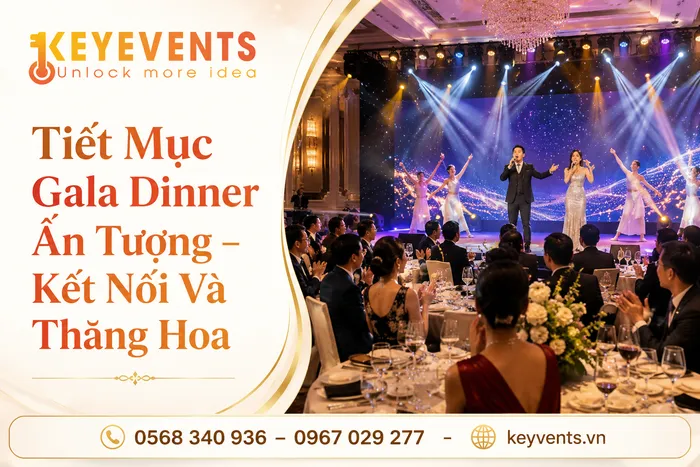 Tiết Mục Gala Dinner Ấn Tượng – Kết Nối Và Thăng Hoa