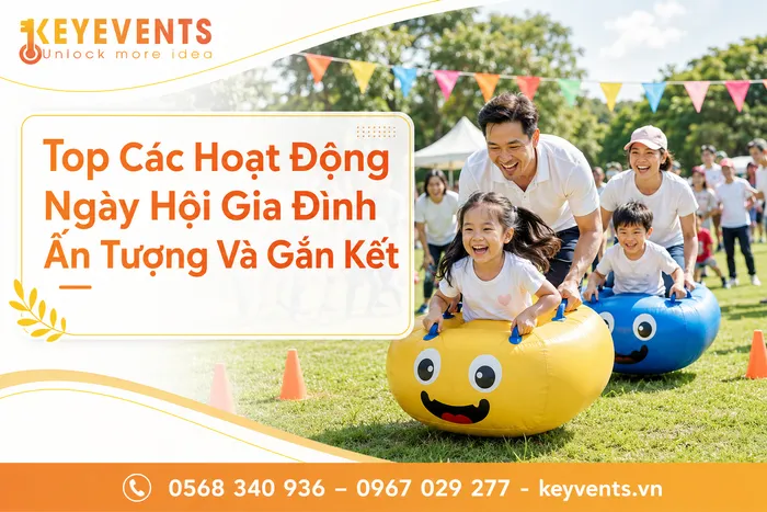 Top Các Hoạt Động Ngày Hội Gia Đình Ấn Tượng Và Gắn Kết