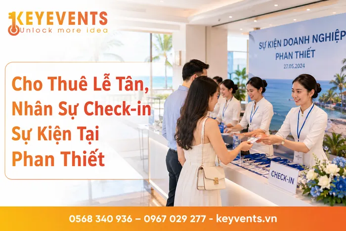 Cho Thuê Lễ Tân, Nhân Sự Check-in Sự Kiện Tại Phan Thiết