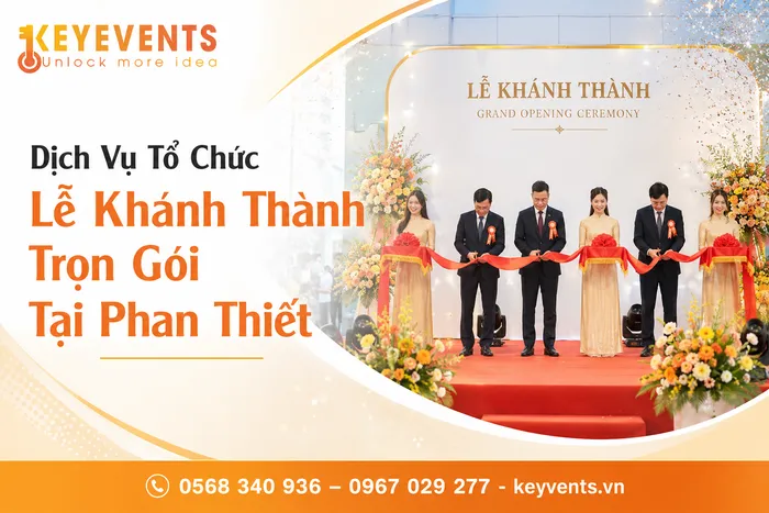 Dịch Vụ Tổ Chức Lễ Khánh Thành Trọn Gói Tại Phan Thiết