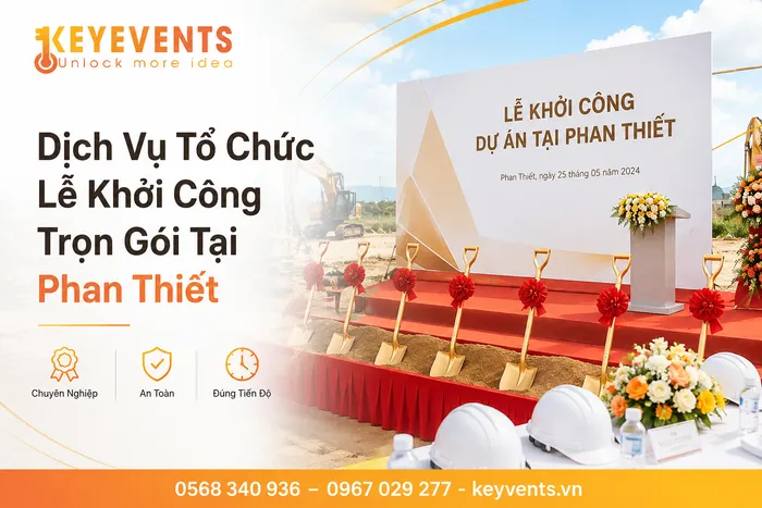 Dịch Vụ Tổ Chức Lễ Khởi Công Trọn Gói Tại Phan Thiết