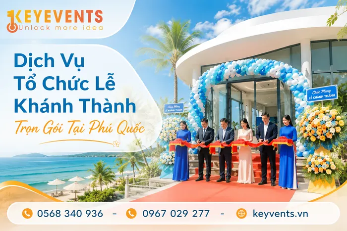 Dịch Vụ Tổ Chức Lễ Khánh Thành Trọn Gói Tại Phú Quốc