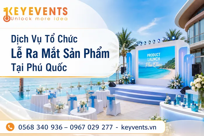 Dịch Vụ Tổ Chức Lễ Ra Mắt Sản Phẩm Tại Phú Quốc